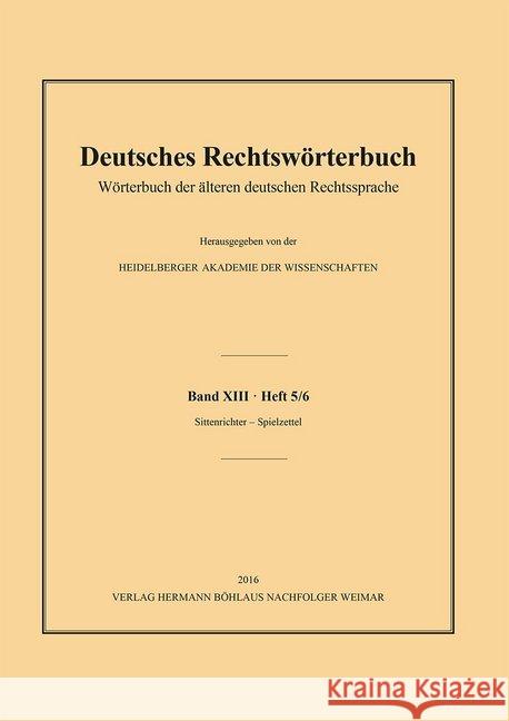 Deutsches Rechtswörterbuch: Wörterbuch Der Älteren Deutschen Rechtssprache.Band XIII, Heft 5/6 - Sittenrichter - Spielzettel Heidelberger Akademie Der Wissenschaften 9783740012724 Verlag Hermann Bohlaus Nachfolger - książka