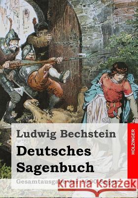 Deutsches Sagenbuch: Gesamtausgabe der 1000 Sagen Bechstein, Ludwig 9781523759057 Createspace Independent Publishing Platform - książka