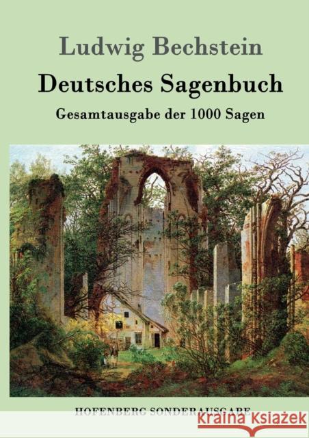 Deutsches Sagenbuch: Gesamtausgabe der 1000 Sagen Ludwig Bechstein 9783861992387 Hofenberg - książka