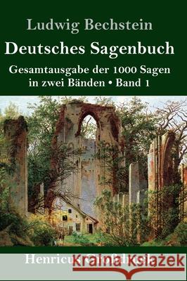 Deutsches Sagenbuch (Großdruck): Band 1 Gesamtausgabe der 1000 Sagen in zwei Bänden Bechstein, Ludwig 9783847847519 Henricus - książka