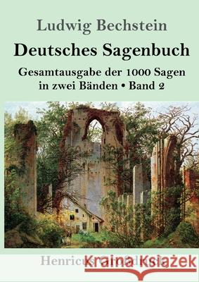 Deutsches Sagenbuch (Großdruck): Band 2 Gesamtausgabe der 1000 Sagen in zwei Bänden Ludwig Bechstein 9783847834175 Henricus - książka