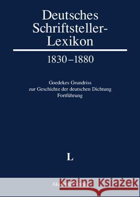 Deutsches Schriftsteller-Lexikon 1830-1880. Goedekes Grundriss zur Geschichte der deutschen Dichtung - Fortführung, BAND V.1, L Marianne Jacob 9783050046143 de Gruyter - książka