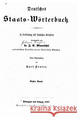 Deutsches StaatsWörterbuch Bd. ABelagerungszustand - Erfter Band Bluntschli, Johann Caspar 9781517486464 Createspace - książka
