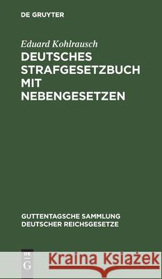 Deutsches Strafgesetzbuch Mit Nebengesetzen: Textausgabe Mit Erläuterungen Der Änderungen Kohlrausch, Eduard 9783111166988 Walter de Gruyter - książka