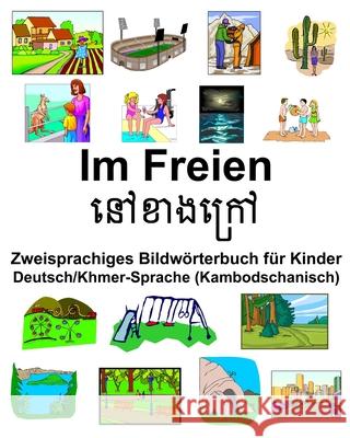 Deutsch/Khmer-Sprache (Kambodschanisch) Im Freien Zweisprachiges Bildwörterbuch für Kinder Carlson, Richard 9781676106692 Independently Published - książka