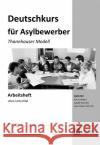 Deutschkurs für Asylbewerber - Arbeitsheft ohne Untertitel : Thannhauser Modell (Alle Klassenstufen)  9783403079064 Auer Verlag in der AAP Lehrerfachverlage GmbH