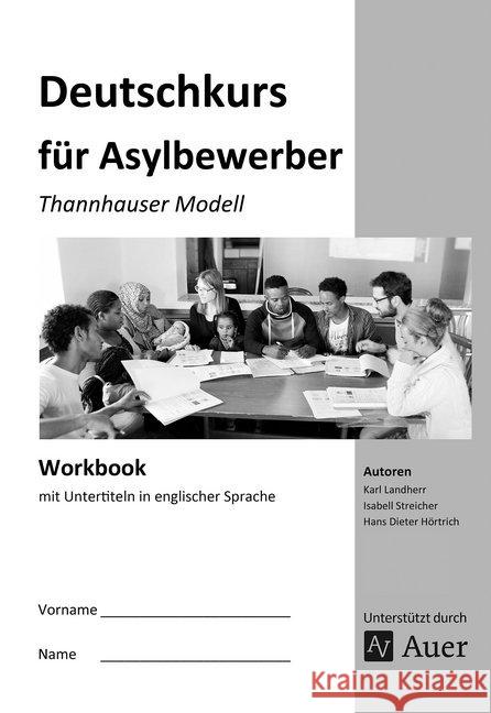 Deutschkurs für Asylbewerber - Workbook mit Untertiteln in englischer Sprache : Thannhauser Modell (Alle Klassenstufen)  9783403079019 Auer Verlag in der AAP Lehrerfachverlage GmbH - książka