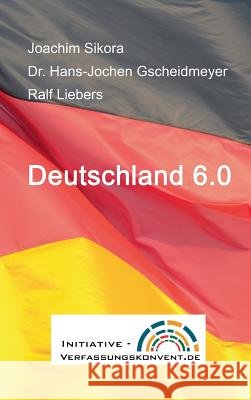 Deutschland 6.0 Joachim Sikora 9783734541629 Tredition Gmbh - książka