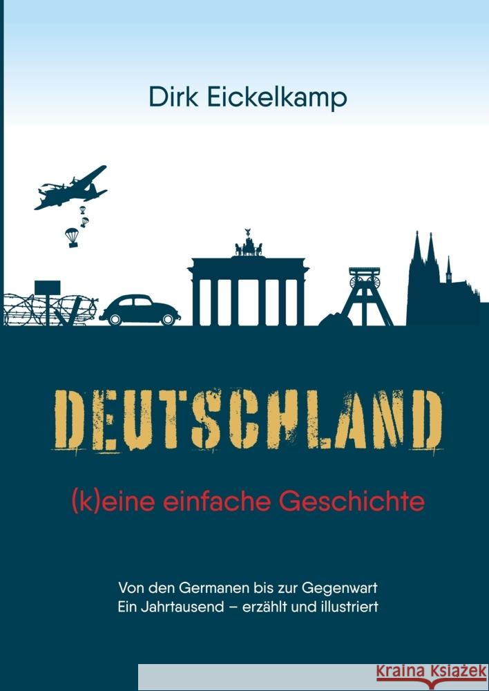 Deutschland - (k)eine einfache Geschichte Eickelkamp, Dirk 9783347575783 tredition - książka