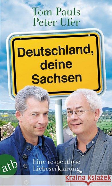 Deutschland, deine Sachsen : Eine respektlose Liebeserklärung Pauls, Tom; Ufer, Peter 9783746631172 Aufbau TB - książka