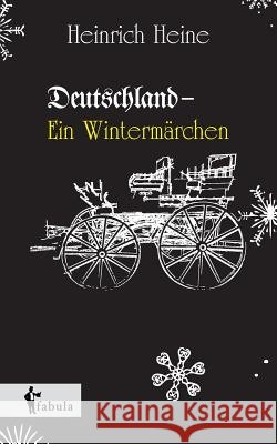 Deutschland. Ein Wintermärchen Heine, Heinrich 9783958551091 Fabula Verlag Hamburg - książka