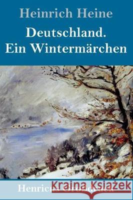 Deutschland. Ein Wintermärchen (Großdruck) Heine, Heinrich 9783847830573 Henricus - książka