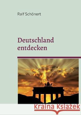 Deutschland entdecken: Eine Reise durch Kultur und Geschichte Ralf Schönert 9783756881284 Books on Demand - książka