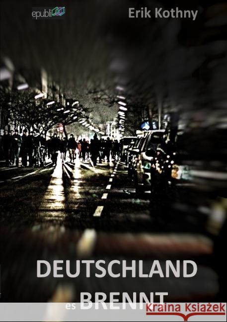 Deutschland, es brennt Kothny, Erik 9783737589581 epubli - książka