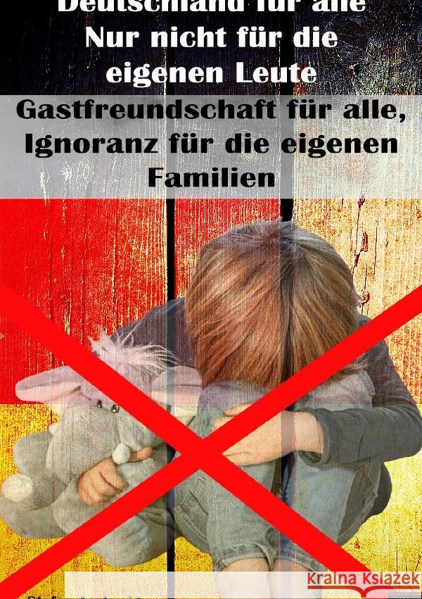 Deutschland für alle I Nur nicht für die eigenen Leute I Gastfreundschaft für alle, Ignoranz für die eigenen Familien Ludewig, Stefan 9783819057496 epubli - książka