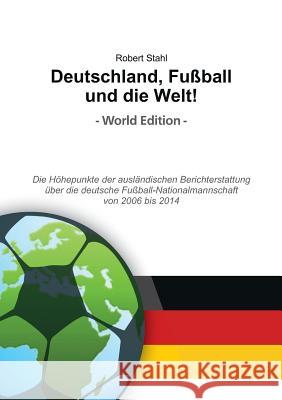 Deutschland, Fußball und die Welt! World Edition Robert Stahl 9783734731686 Books on Demand - książka