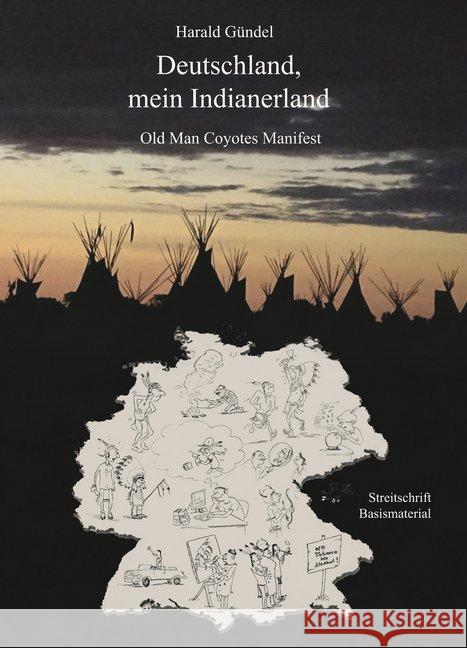 Deutschland mein Indianerland : Old Man Coyotes Manifest Gündel, Harald 9783962291730 Romeon Verlag - książka