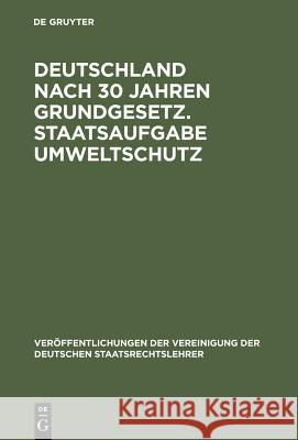 Deutschland nach 30 Jahren Grundgesetz. Staatsaufgabe Umweltschutz Bernhardt, Rudolf 9783110083644 Walter de Gruyter - książka