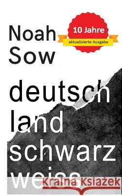 Deutschland Schwarz Weiß: Der alltägliche Rassismus Noah Sow 9783746006819 Books on Demand - książka