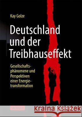 Deutschland und der Treibhauseffekt: Gesellschaftsphänomene und Perspektiven einer Energietransformation Kay Golze 9783658414320 Springer Vieweg - książka