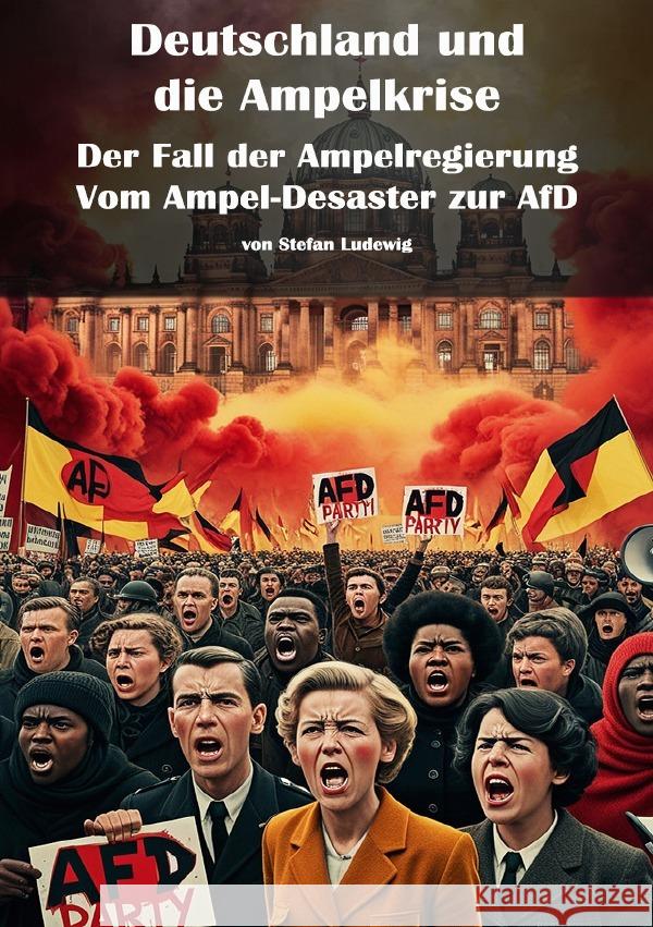 Deutschland und die Ampelkrise I Der Fall der Ampelregierung I Vom Ampel-Desaster zur AfD Sterling, Viktor 9783819093166 epubli - książka