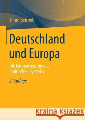 Deutschland Und Europa: Die Europäisierung Des Politischen Systems Beichelt, Timm 9783531198743 Springer vs - książka