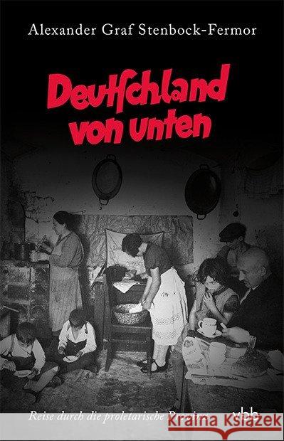 Deutschland von unten : Reise durch die proletarische Provinz Stenbock-Fermor, Alexander Graf 9783945256527 Verlag für Berlin-Brandenburg - książka