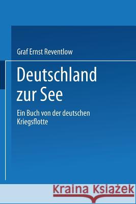 Deutschland Zur See: Ein Buch Von Der Deutschen Kriegsflotte Reventlow, Ernst Zu 9783662242735 Springer - książka