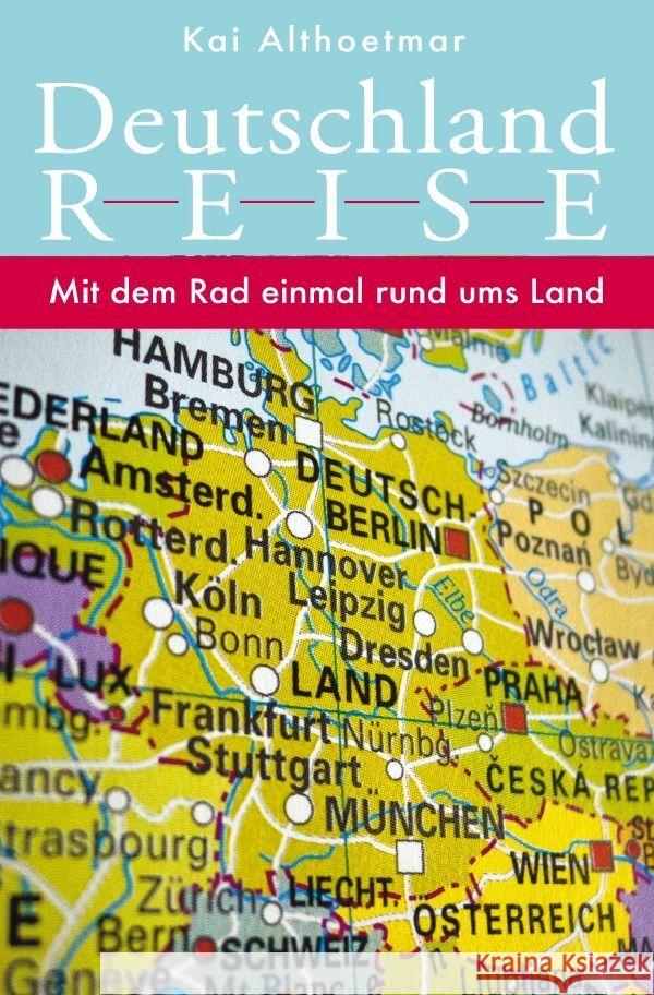 Deutschlandreise. Mit dem Rad einmal rund ums Land Althoetmar, Kai 9783756516742 epubli - książka