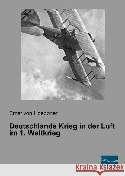 Deutschlands Krieg in der Luft im 1. Weltkrieg Hoeppner, Ernst von 9783956926242 Fachbuchverlag-Dresden - książka