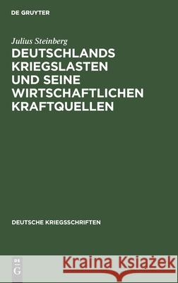 Deutschlands Kriegslasten Und Seine Wirtschaftlichen Kraftquellen Julius Steinberg 9783111053936 De Gruyter - książka