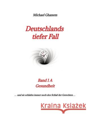 Deutschlands tiefer Fall: Gesundheit Michael Ghanem 9783347877085 Tredition Gmbh - książka