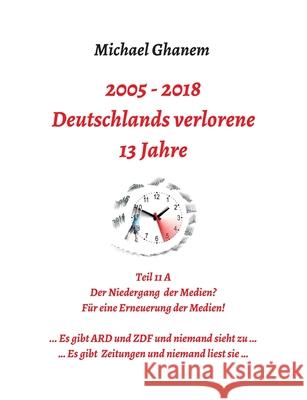 Deutschlands verlorene 13 Jahre Ghanem, Michael 9783748278306 Tredition Gmbh - książka