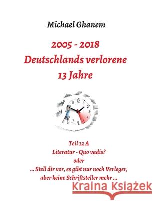 Deutschlands verlorene 13 Jahre Ghanem, Michael 9783748279518 Tredition Gmbh - książka
