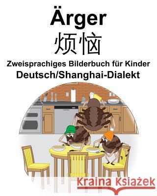 Deutsch/Shanghai-Dialekt Ärger/烦恼 Zweisprachiges Bilderbuch für Kinder Carlson, Richard 9781095488935 Independently Published - książka