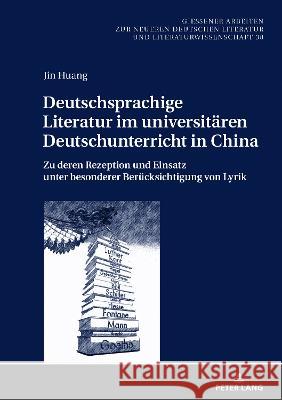 Deutschsprachige Literatur im universitären Deutschunterricht in China; Zu deren Rezeption und Einsatz unter besonderer Berücksichtigung von Lyrik Gansel, Carsten 9783631877326 Peter Lang D - książka