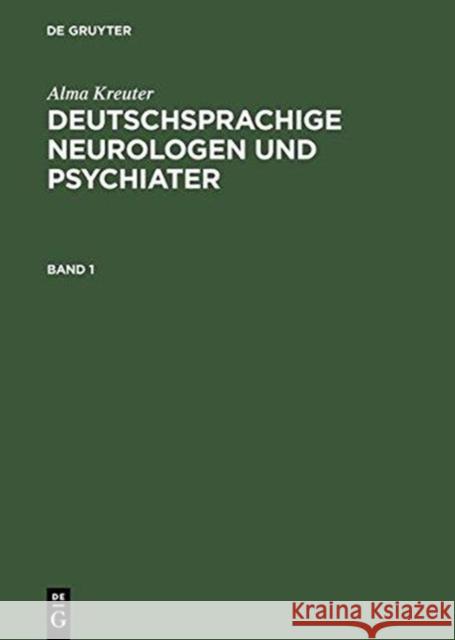 Deutschsprachige Neurologen und Psychiater, in 3 Bdn. : Ein biographisch-bibliographisches Lexikon von den Vorläufern bis zur Mitte des 20. Jahrhunderts Kreuter, Alma 9783598111969 X_K. G. Saur - książka