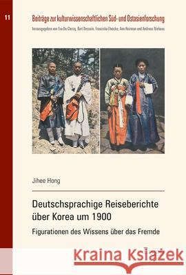 Deutschsprachige Reiseberichte Uber Korea Um 1900: Figurationen Des Wissens Uber Das Fremde Jihee Hong 9783956507793 Ergon - książka