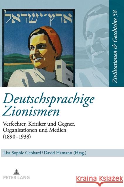 Deutschsprachige Zionismen: Verfechter, Kritiker Und Gegner, Organisationen Und Medien (1890-1938) Paul, Ina Ulrike 9783631797464 Peter Lang Gmbh, Internationaler Verlag Der W - książka