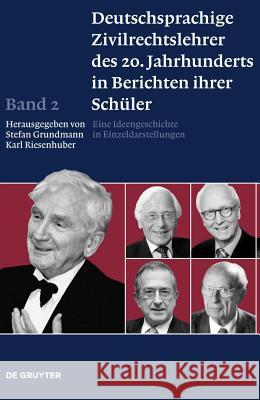 Deutschsprachige Zivilrechtslehrer des 20. Jahrhunderts in Berichten ihrer Schüler, Band 2, Deutschsprachige Zivilrechtslehrer des 20. Jahrhunderts in Berichten ihrer Schüler Band 2 Stefan Grundmann (Humboldt University, Berlin), Karl Riesenhuber (Ruhr-University, Bochum) 9783899494570 de Gruyter - książka
