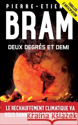 Deux degrés et demi Pierre-Etienne Bram 9782322143757 Books on Demand - książka