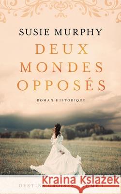 Deux mondes oppos?s Susie Murphy Esther Dujollier Sarah Chanteau 9781915770318 Susie Murphy - książka