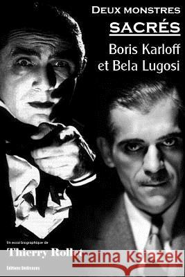 Deux monstres sacrés: Boris Karloff et Bela Lugosi Rollet, Thierry 9781770763814 Editions Dedicaces - książka