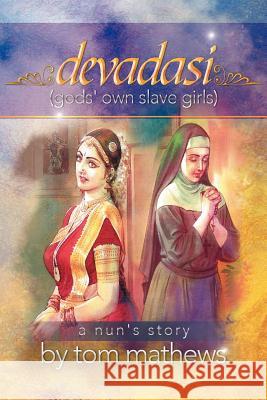 Devadasi, ''a Nun's Story'' Tom Mathews 9781479708352 Xlibris Corporation - książka