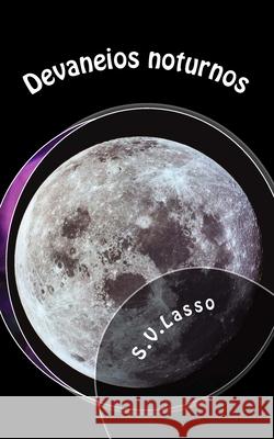 Devaneios noturnos Lasso, S. V. 9781468014662 Createspace - książka