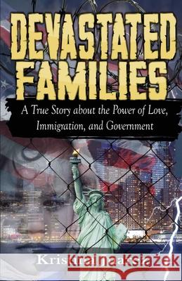 Devastated Families: A true story about the power of love, immigration, and government Kristina Juarez 9781952011894 Pen It! Publications, LLC - książka