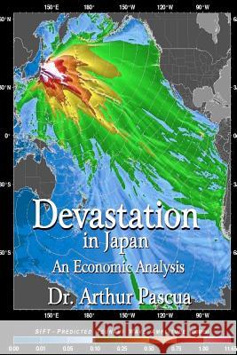 Devastation in Japan: An Economic Analysis Dr Arthur Pascua 9781468165609 Createspace - książka