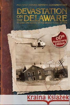 Devastation on the Delaware: Stories and Images of the Deadly Flood of 1955 Mary a. Shafer 9780977132966 Word Forge Books - książka