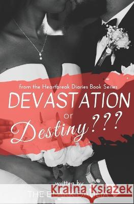 Devastation or Destiny: The Settled Heart The Blakk Dahlia 9781075304767 Independently Published - książka