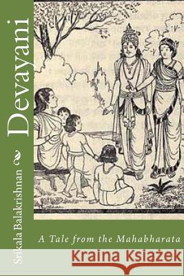 Devayani: A Tale from the Mahabharata Miss Srikala Balakrishnan 9781725507241 Createspace Independent Publishing Platform - książka